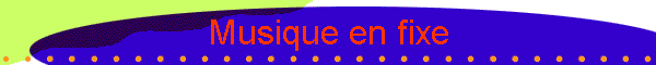 Musique en fixe